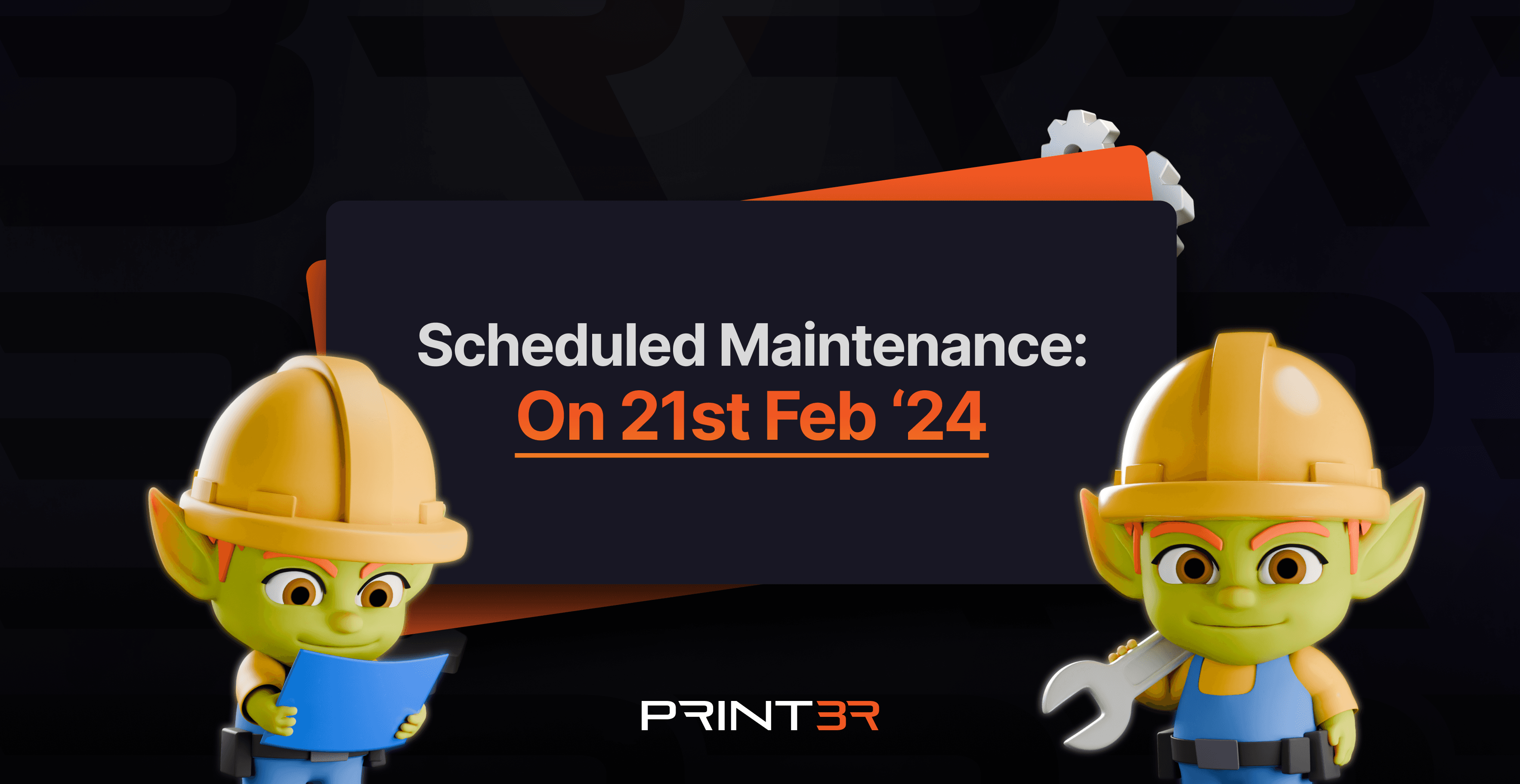 Scheduled Maintenance on PRINT3R Starting 21st Feb - Only lasting a few hours!