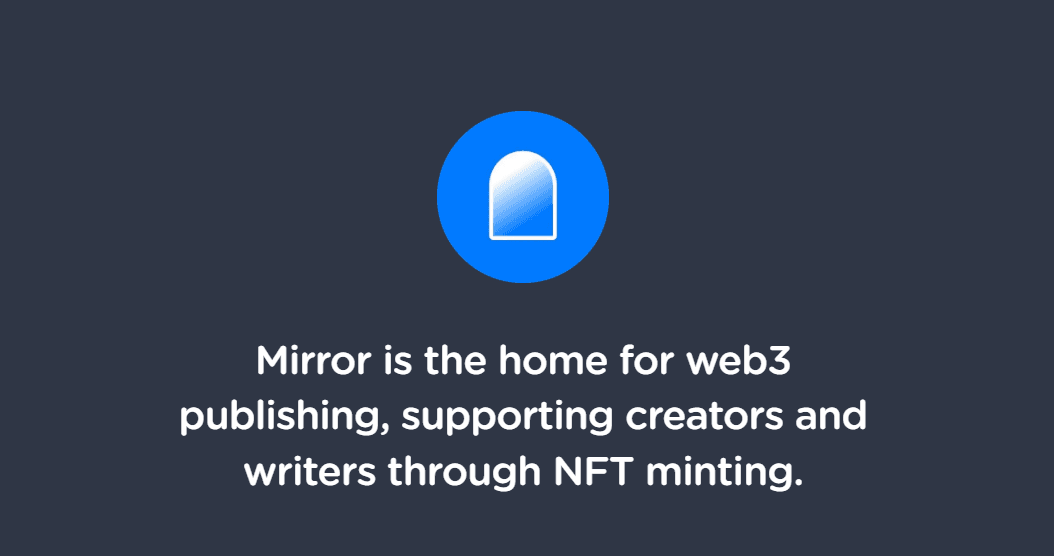 Mirror is the home for web3 publishing, supporting creators and writers through NFT minting. 