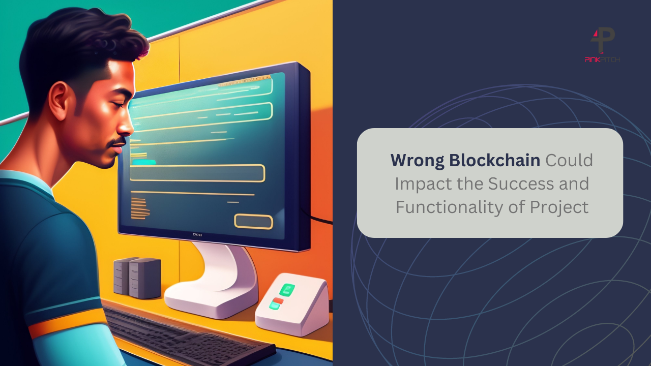 Wrong Blockchain Could Impact the Functionality