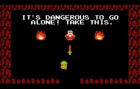 It's dangerous to go alone! Take this. - The Legend of Zelda, 1986