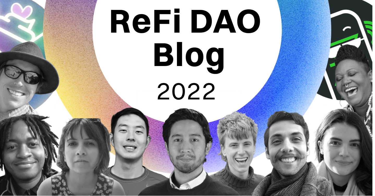 ThoughtFloats, Will Masters, Rudy Fraser, Deepa Rocks, March Zheng, Nura Ling, Monty Merlin Bryant, Humberto Besso-Oberto, Anna Kaic, Contessa Cooper, Phaedrus - Some of the amazing contributors this year at the ReFi DAO Blog: https://blog.refidao.com/
