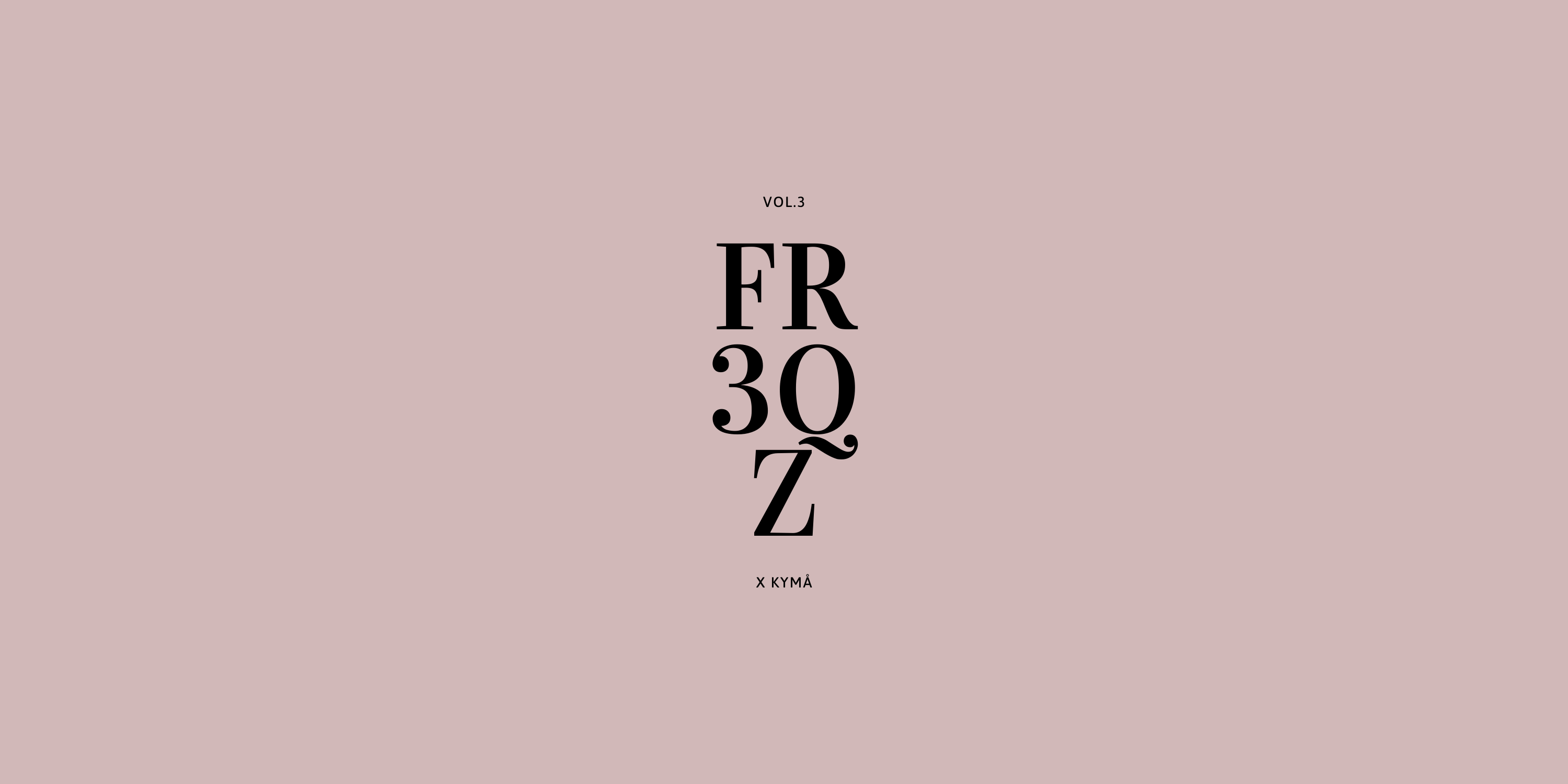 FR3QZ vol 3 curated by KYMÅ