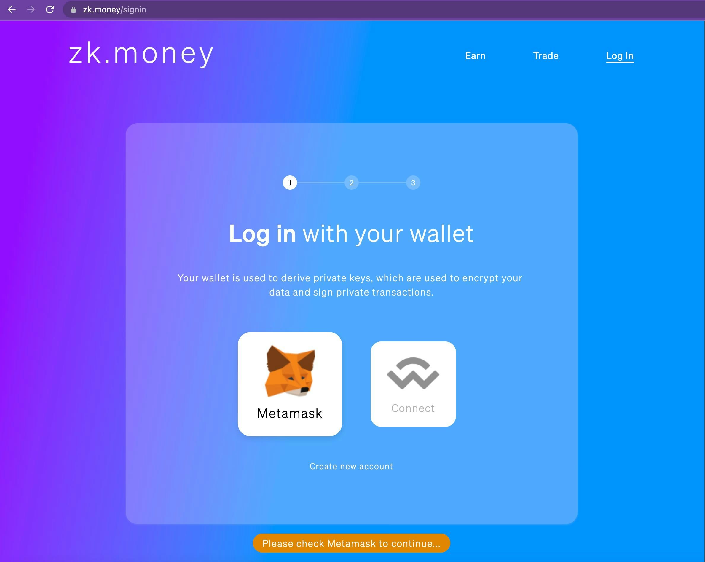 Connect your wallet. If you don’t have a zk.money account, the UI will prompt you to create one.