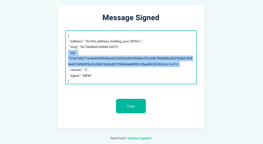 Signing with your wallet address will generate the signature. Copy and paste it