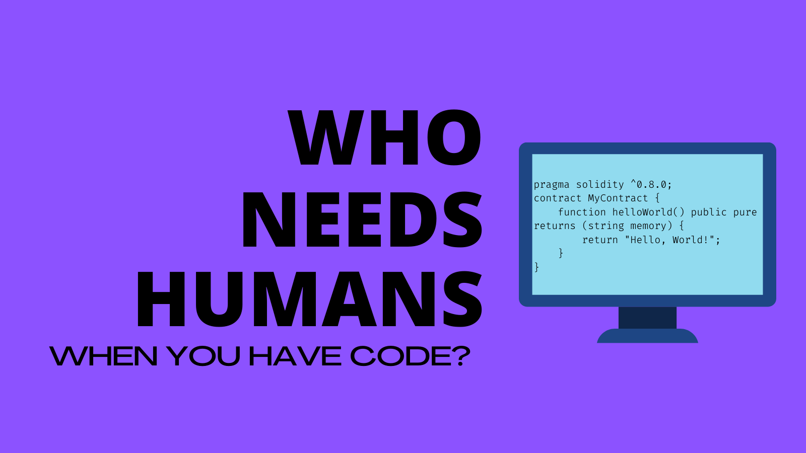 Who needs humans when you have code?