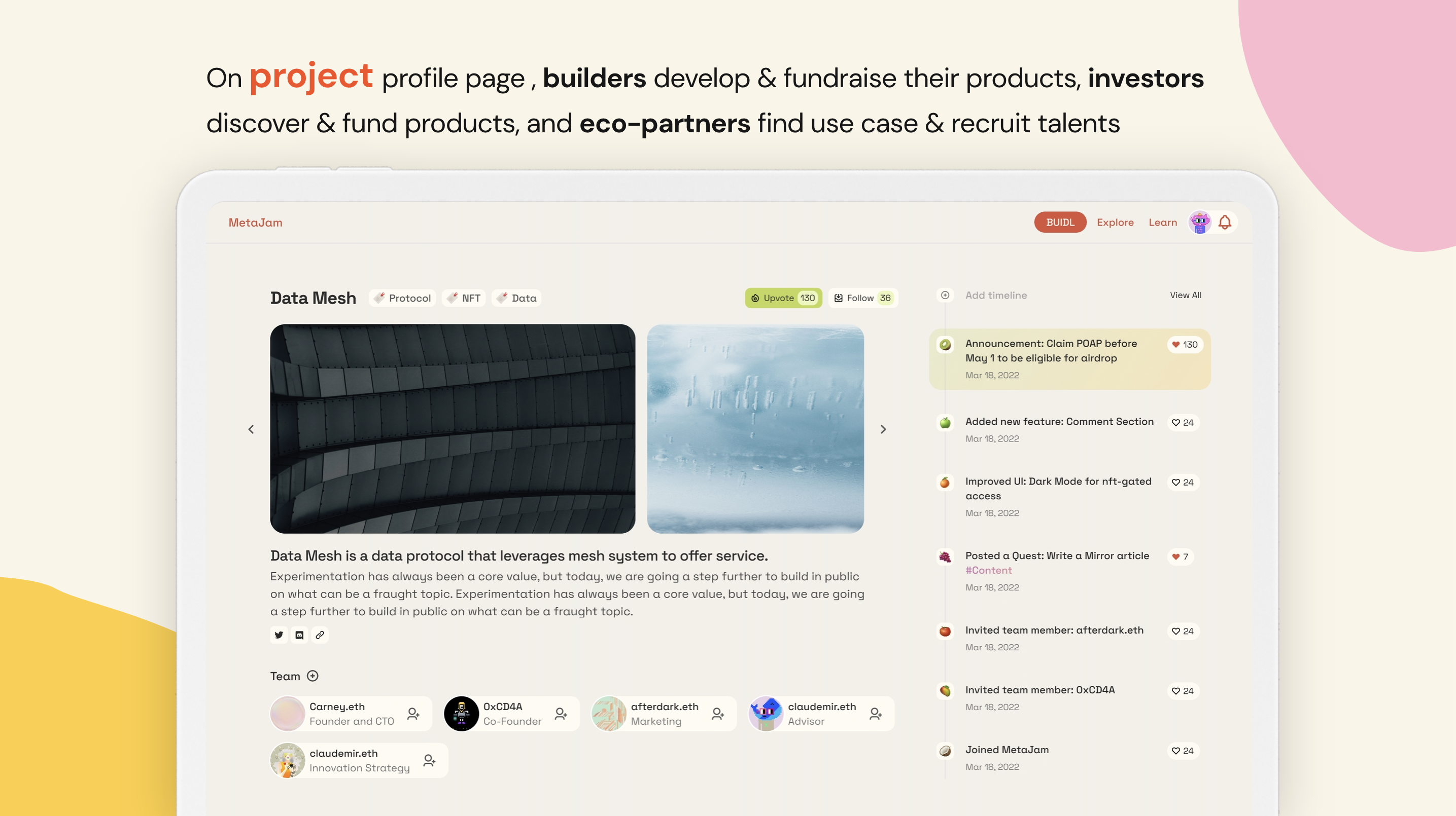 On the project profile page, builders develop & fundraise their products, investors discover & fund products, and eco-partners find use cases & recruit talents 