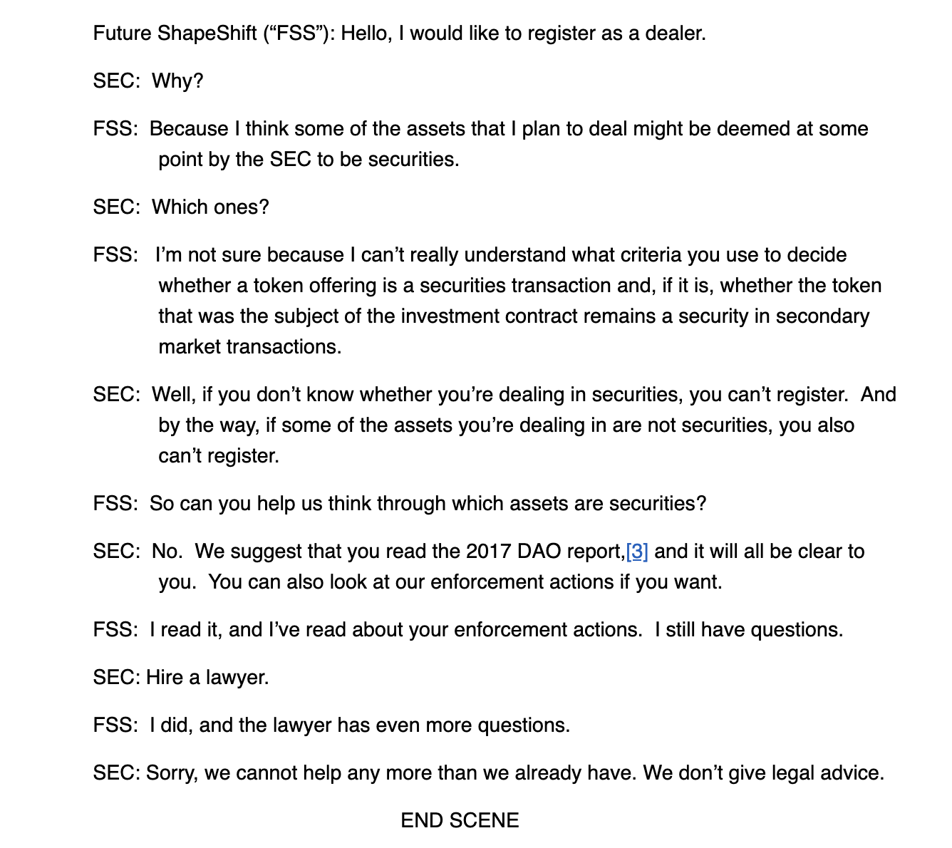 In relation to cryptomarkets, the SEC has pursued a regulation-by-enforcement regime, discouraging capital formation and hurting innovation. The above skit was not drafted by an activist, or disgruntled Web3 project, but by SEC Commissioner Hester Peirce and SEC Commissioner Mark T. Uyeda, highlighting the absurdities of her agency’s approach to crypto. Such a poorly implemented regulatory regime raises important sociopolitical questions. To whom is this weaponized incompetence supporting? Why is the SEC trying to hurt innovators? Source: Screenshot of an article (https://www.sec.gov/news/statement/peirce-uyeda-statement-a-crypto-world-turns-03-06-24) by Commissioner Hester Peirce and Commissioner Mark T. Uyeda available on the US Securities and Exchange Commission website (https://www.sec.gov/), used under a fair use rationale.